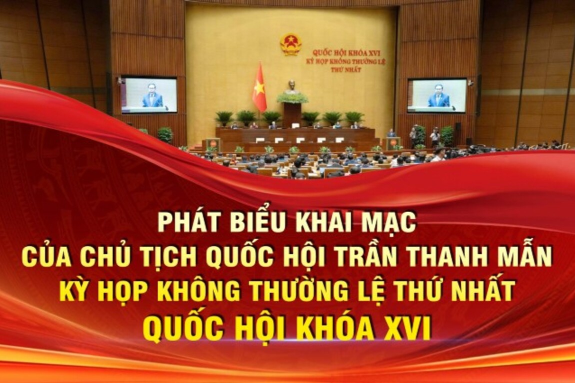 Toàn văn phát biểu của Chủ tịch Quốc hội Trần Thanh Mẫn tại Phiên khai mạc Kỳ họp không thường lệ lần thứ Nhất, Quốc hội khóa XVI