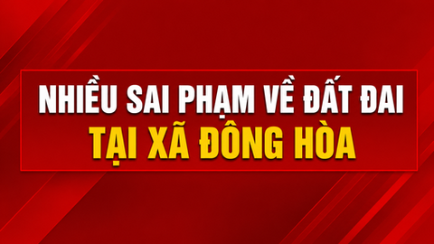 Nhiều sai phạm về đất đai tại xã Đông Hòa