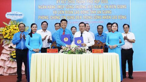 Liên đoàn Lao động tỉnh An Giang và VietinBank chi nhánh Kiên Giang hợp tác phòng, chống tín dụng đen