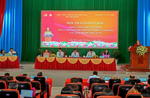 Hội thảo khoa học “Đồng chí Châu Văn Liêm - Nhà lãnh đạo tiền bối tiêu biểu của Đảng và cách mạng Việt Nam” 