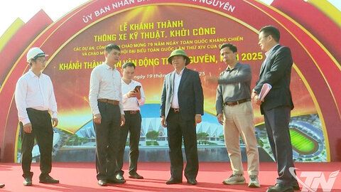 Thái Nguyên sẵn sàng cho Lễ khởi công, khánh thành các công trình, dự án trọng điểm