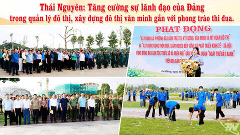 Thái Nguyên: Tăng cường sự lãnh đạo của Đảng trong quản lý đô thị, xây dựng đô thị văn minh
