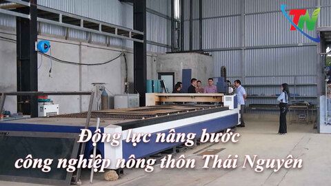 Động lực nâng bước công nghiệp nông thôn Thái Nguyên