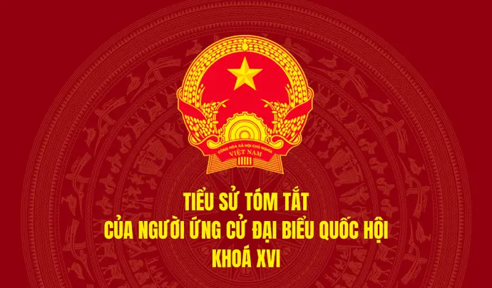 Tiểu sử tóm tắt và chương trình hành động của người ứng cử đại biểu Quốc hội khoá XVI trên địa bàn tỉnh Cà Mau (Đơn vị bầu cử số 5)