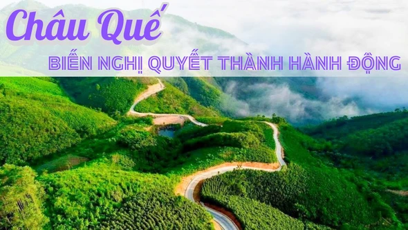Châu Quế biến nghị quyết thành hành động