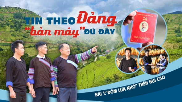 Tin theo Đảng -“bản mây” đủ đầy Bài 1: "Đốm lửa nhỏ" trên núi cao