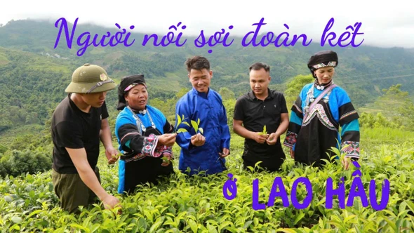 ĐIỂM TỰA BÌNH YÊN NƠI BIÊN CƯƠNG: Bài cuối: Người nối sợi đoàn kết ở bản Lao Hầu