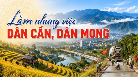 Làm những việc dân cần, dân mong