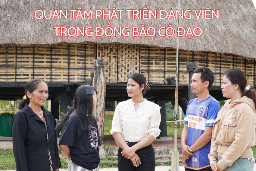 [Emagazine]. Quan tâm phát triển đảng viên trong đồng bào có đạo - Kỳ 1: Những "hạt giống đỏ ở vùng đồng bào có đạo