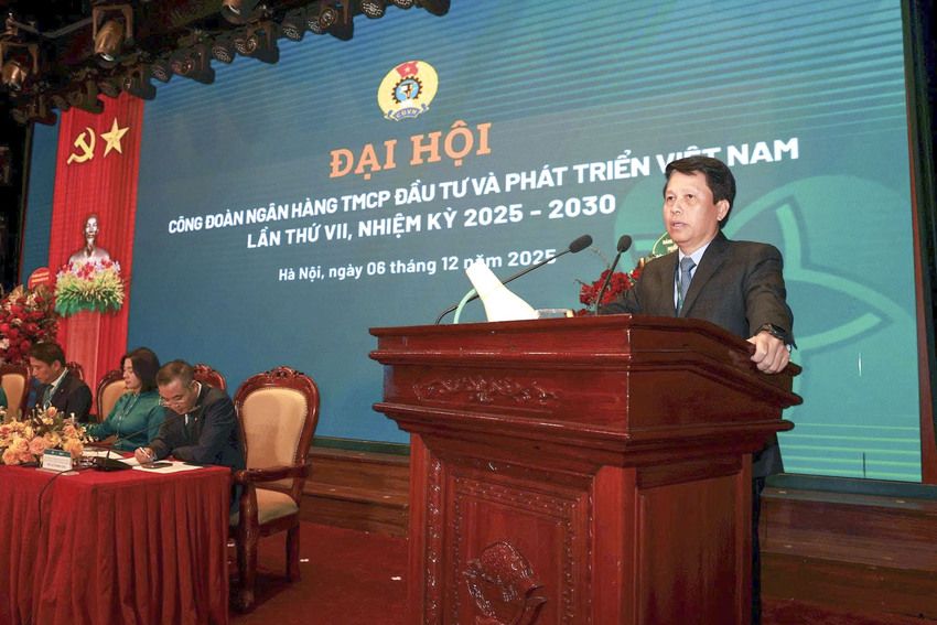 Phó Thống đốc Phạm Tiến Dũng dự Đại hội đại biểu Công đoàn Ngân hàng TMCP Đầu tư và Phát triển Việt Nam