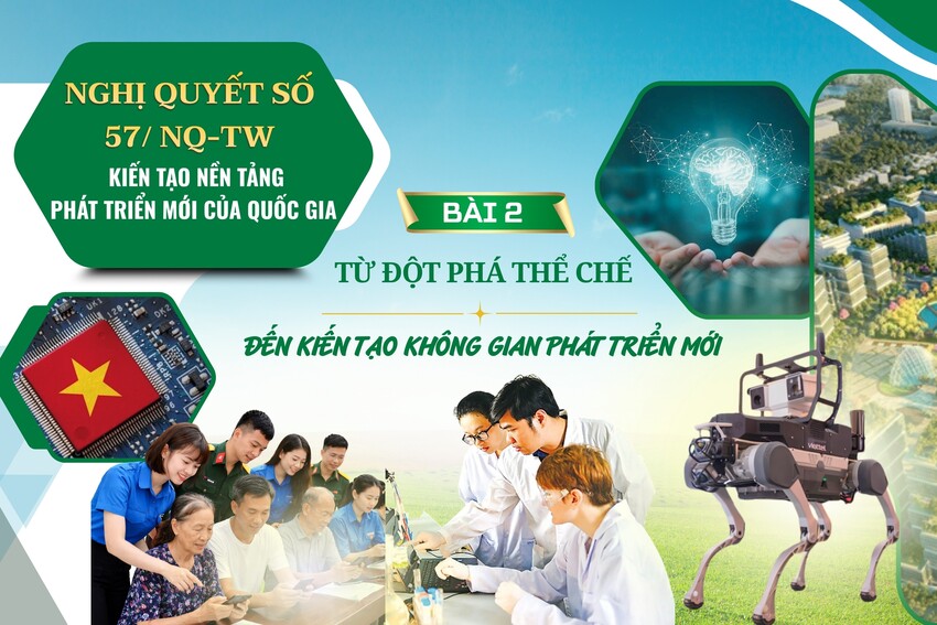 [Megastory] Từ đột phá thể chế đến kiến tạo không gian phát triển mới (Bài 2)