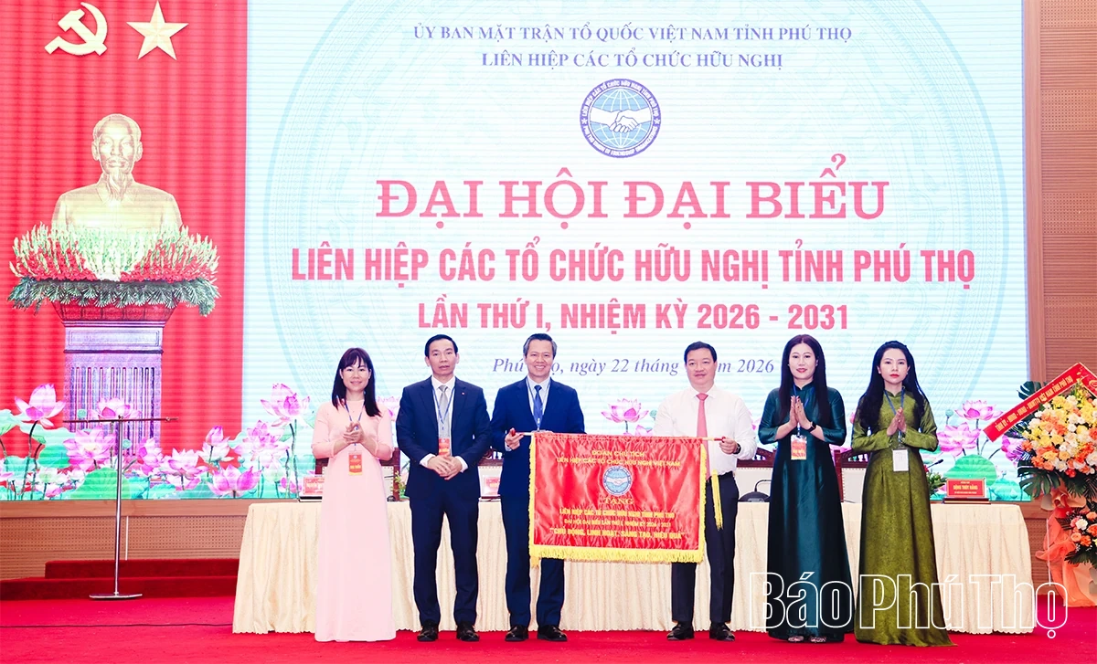 Đại hội đại biểu Liên hiệp các tổ chức hữu nghị tỉnh Phú Thọ&nbsp;nhiệm kỳ 2026-2031