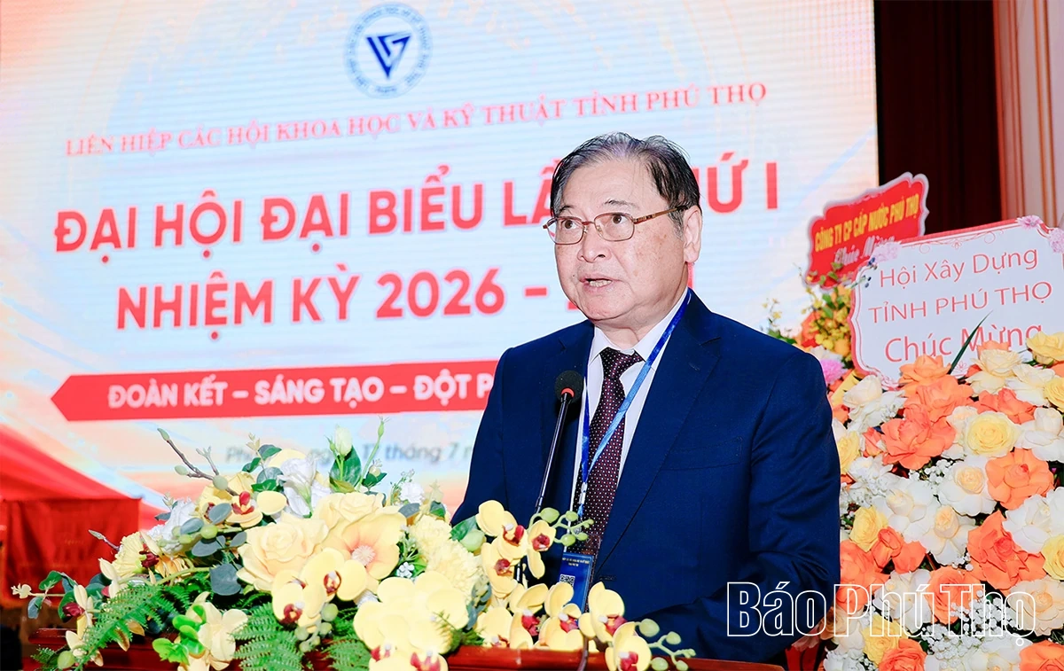 Đại hội đại biểu Liên hiệp các Hội Khoa học và Kỹ thuật tỉnh Phú Thọ lần thứ I, nhiệm kỳ 2026-2031