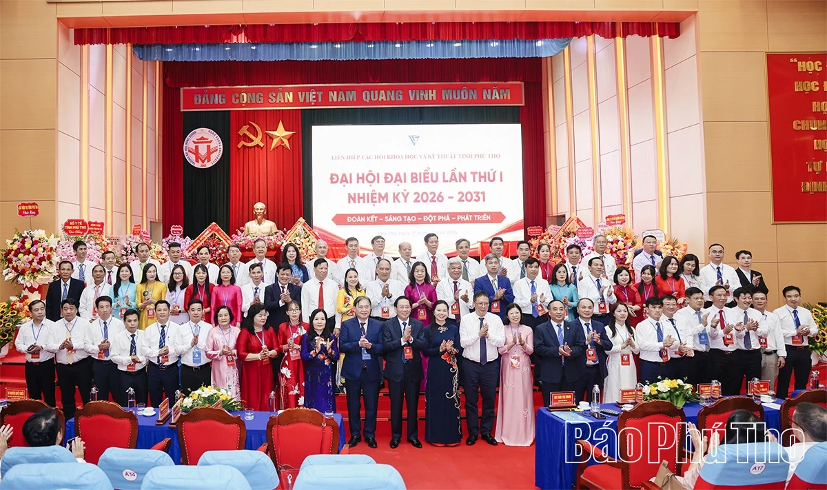 Đại hội đại biểu Liên hiệp các Hội Khoa học và Kỹ thuật tỉnh Phú Thọ lần thứ I, nhiệm kỳ 2026-2031