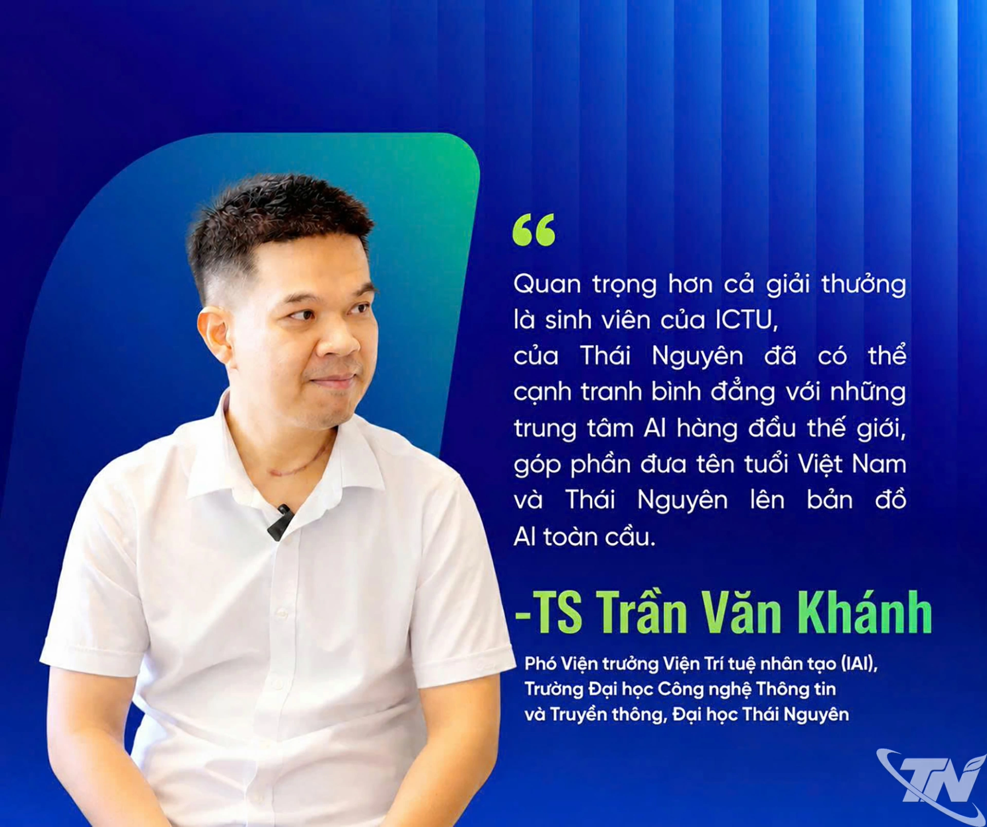 TS. Trần Văn Khánh khẳng định thành tích tại COLIEE 2026 cho thấy    sinh viên ICTU hoàn toàn có thể cạnh tranh với các trung tâm AI hàng đầu   thế giới.