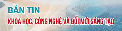 Bản tin KHCN, ĐMST và CĐS